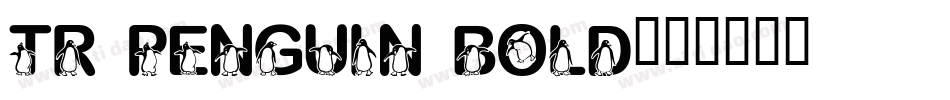 TR Penguin Bold字体转换